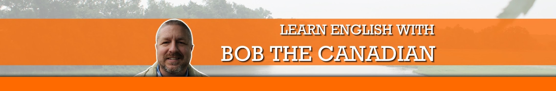 Learn English with Bob the Canadian